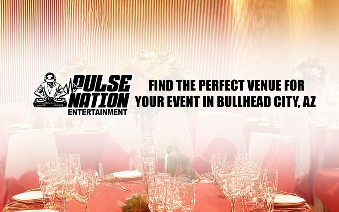 Find the Perfect Venue for Your Event in Bullhead City, AZ